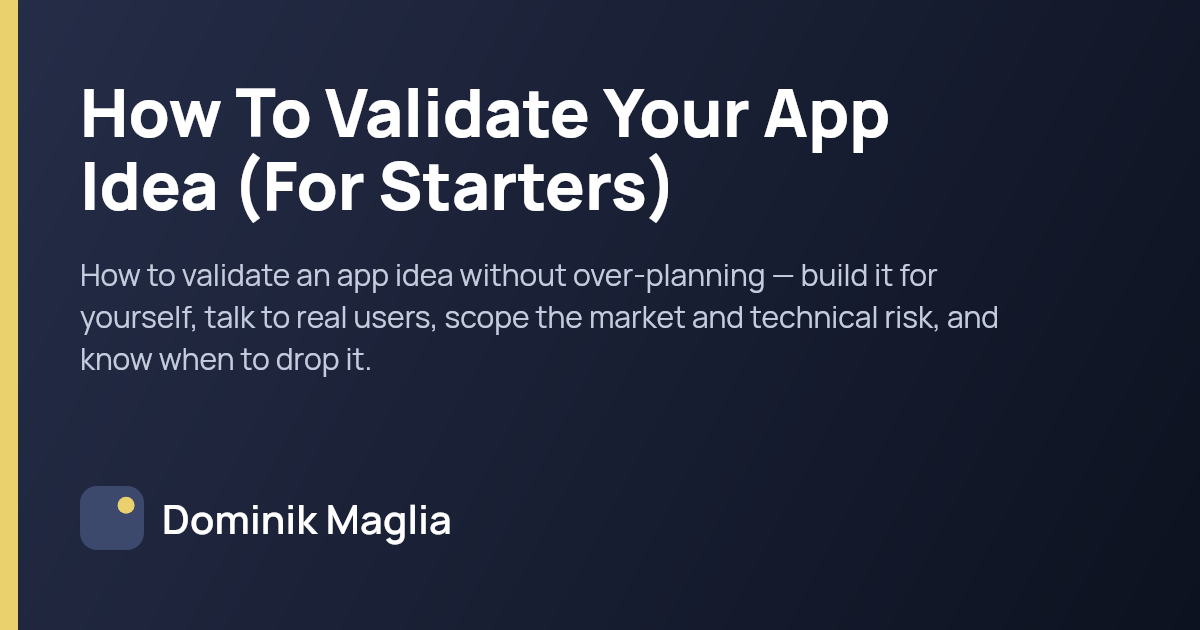 How To Validate Your App Idea (For Starters) — Dominik Maglia